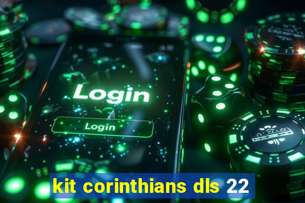 kit corinthians dls 22